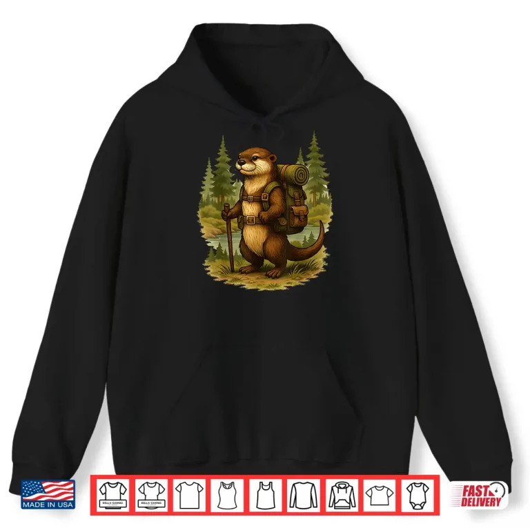 Hoodie Hiking River Otter Backpacking Animals Outdoor Animal Humor Shirt