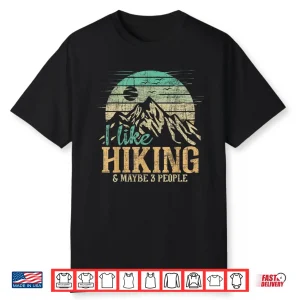 I Like Hiking & Maybe 3 People Backpacking Hiker Climber Shirt