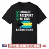 Luggage Passport No Kids Bahamas Bound Backpacking Traveller Shirt