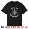 Not All Who Wander Are Lost Hiking Backpacking Outdoors Shirt