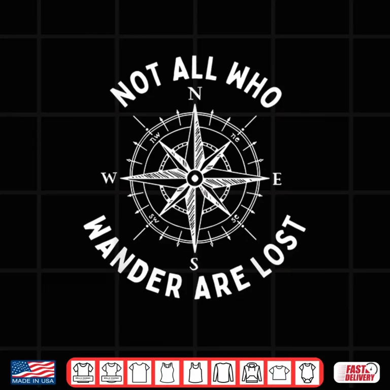 Design Not All Who Wander Are Lost Hiking Backpacking Outdoors Shirt
