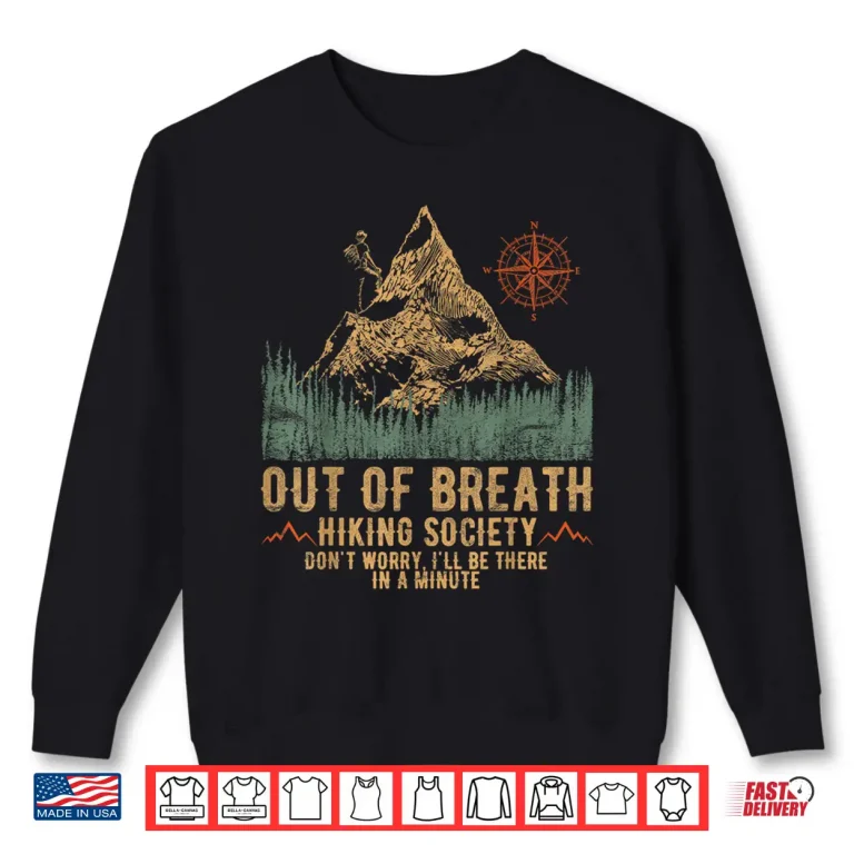 Sweatshirt Out Of Breath Hiking Society Funny Mountain Climbing Shirt