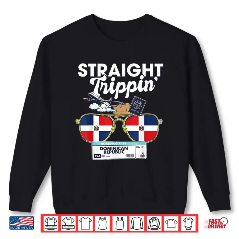 Straight Trippin' Dominican Republic Vacation Tour Travel Shirt 2 Sweatshirt Straight Trippin Dominican Republic Vacation Tour Travel Shirt