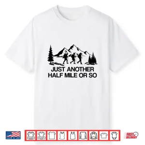 It’S Another Half Mile Or So Vintage Hiking Retro Gifts Shirt