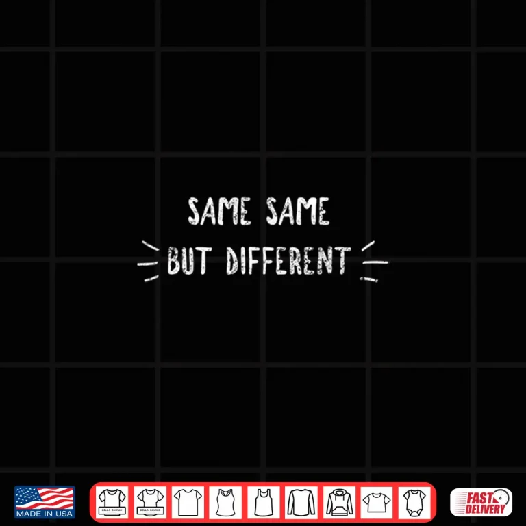 Design Same Same but different Shirt