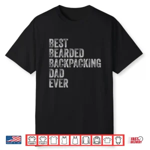 Best Bearded Backpacking Dad Fathers Day Shirt
