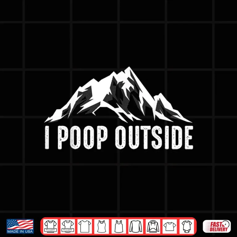 Design Cool I Poop Outside Funny Outdoor Pooping Camping Fan Gift Shirt