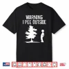 Cool Warning I Pee Outside   Funny Boy Peeing Camping Gift Shirt