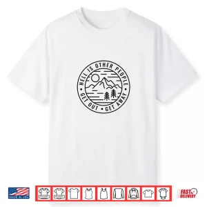 Hiking Backpacking Hell Is Other People Funny Camping Shirt