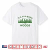 It’S All Good In The Woods Hiking Backpacking Camping Trail Shirt