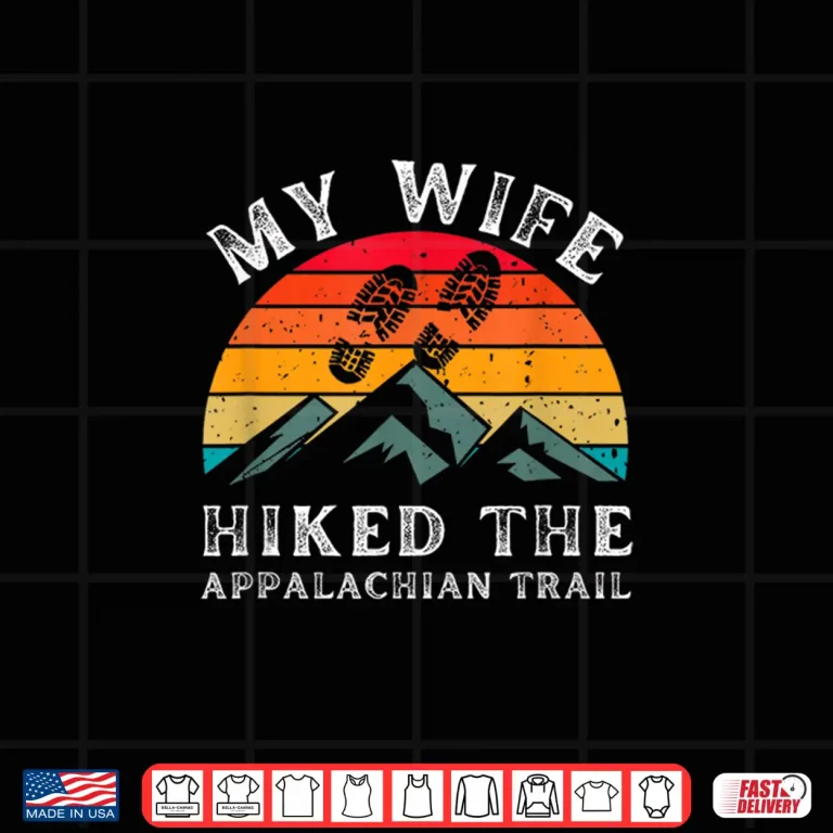 Design Mens My Wife Hiked The Appalachian Trail Saying Shirt