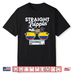 Straight Trippin’ Colombia Vacation Tour Travel Trip Shirt