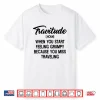 Backpacking Travitude World Travel Wanderlust Digital Nomad Shirt
