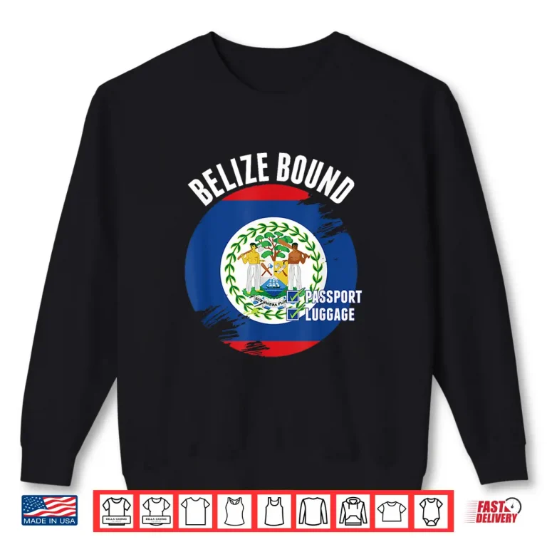Sweatshirt Belize Bound Country Travel Belizian Flag Vacation Trip Shirt