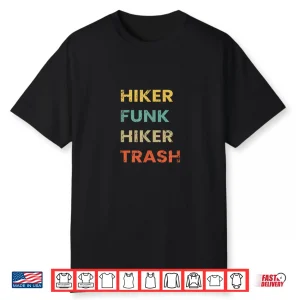 Funny Hiking Gift Hiker Funk Hiker Trash Thru Hike Shirt