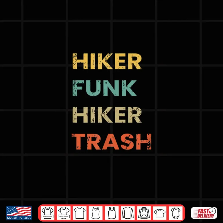 Design Funny Hiking Gift Hiker Funk Hiker Trash Thru Hike Shirt