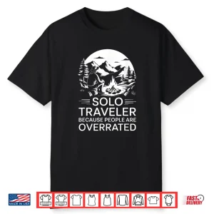 Funny Solo Traveler Because People Are Overrated Shirt