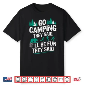 Go Camping They Said Bear Humor Hiking Backpacking Joke Shirt
