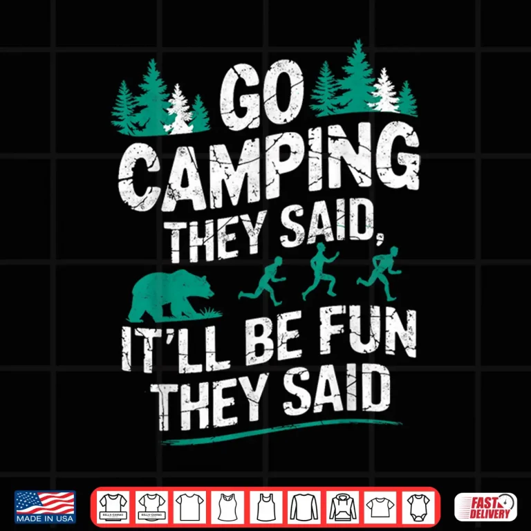 Design Go Camping They Said Bear Humor Hiking Backpacking Joke Shirt