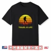 Backpacking Travel Is Life Quote For Backpackers & Travelers Shirt
