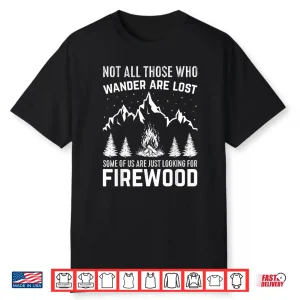 Not All Those Who Wander Are Lost Camping Backpacking Shirt