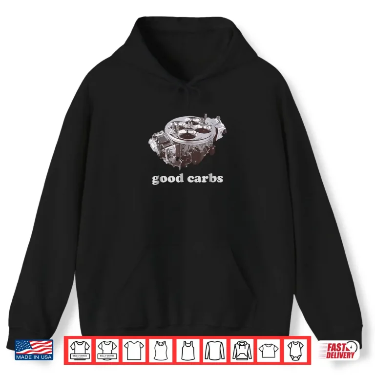 Hoodie Car Enthusiast Shirt Good Carbs 4 barrel Carburetor