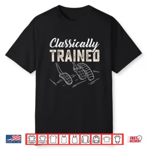 Classically Trained Retro Racing Three Pedals Manual Car Guy Shirt