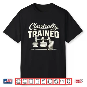 Funny Retro Racing Classically Trained Manual Pedals Car Shirt