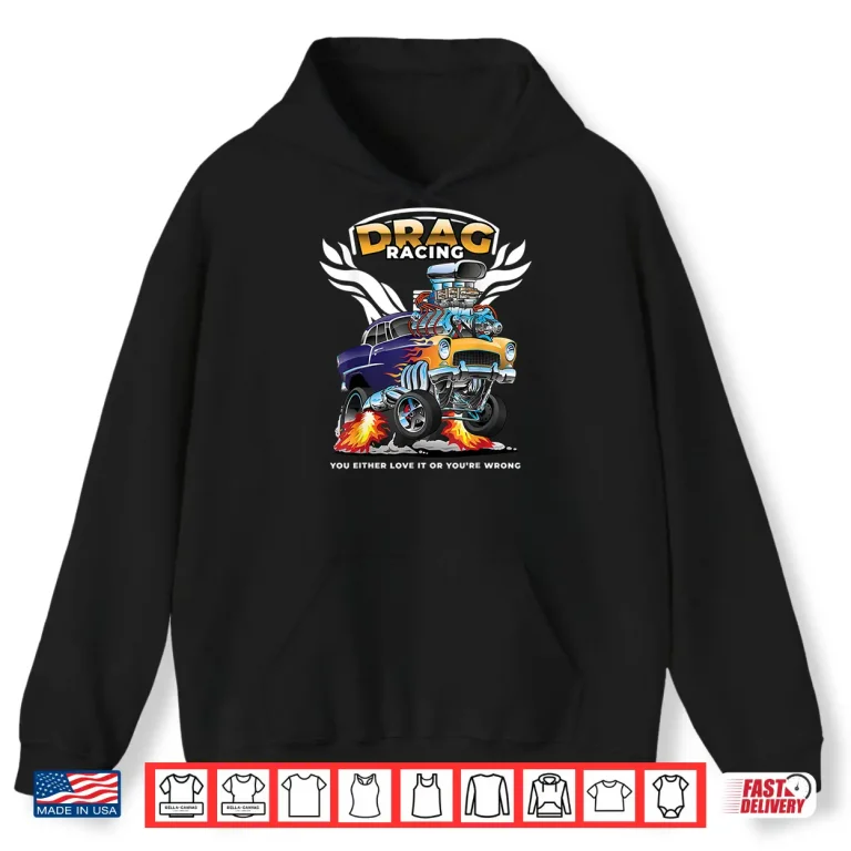 Hoodie Funny Drag Racing Gift Race Drivers Bracket Racing Fans Shirt
