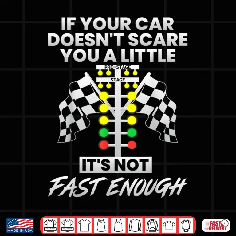 Design If Your Car Doesnt Scare You Funny Drag Racing Strip Tree Shirt