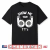 Show Me Your Tt’S Funny Twin Turbo Car Enthusiast Gift Shirt