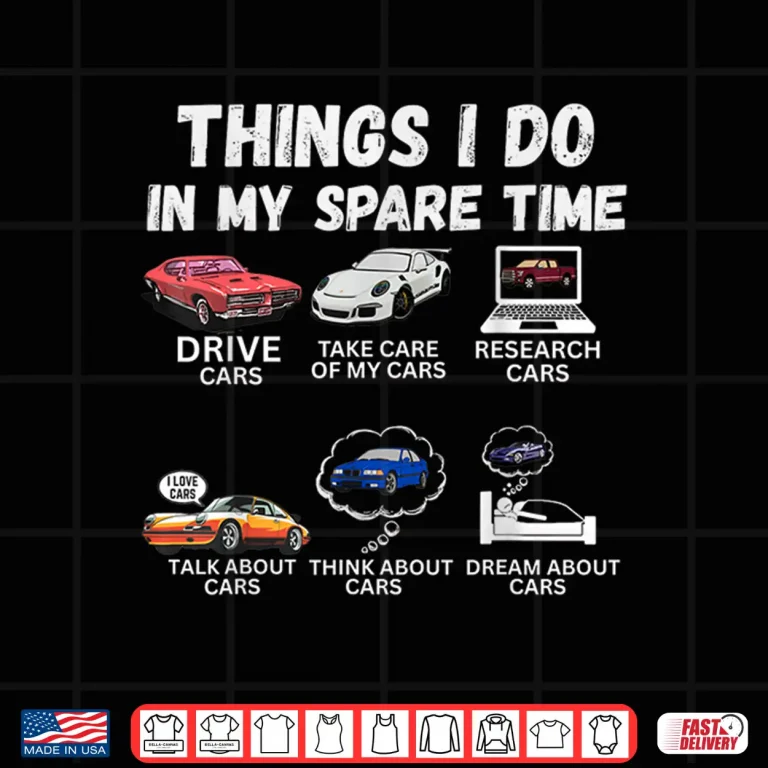 Design Things I Do In My Spare Time Funny Car Enthusiast Car Lover Shirt