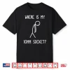 Where Is My 10Mm Socket  Car Lover Mechanic Garage Car Guy Shirt