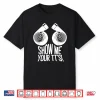 Funny Show Me Your Tt’S Gift Cool Car Enthusiast Twin Turbo Shirt