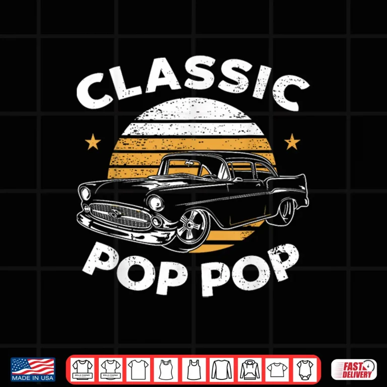 Design Pop Pop Vintage Retro Classic Funny Car Lover Enthusiast Shirt