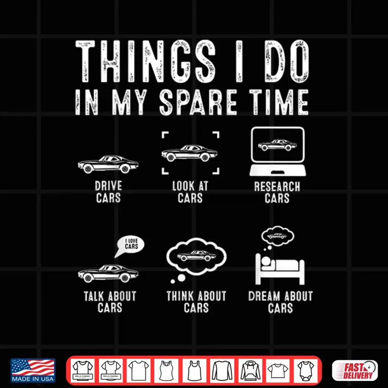 Design Things I Do In My Spare Time Funny Car Guy Car Enthusiast Shirt