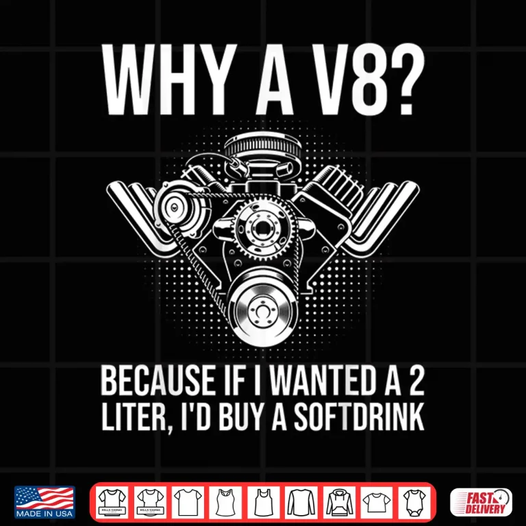 Design Why A V8. Funny V8 Engine Muscle Car Guy Racing Drifting Shirt