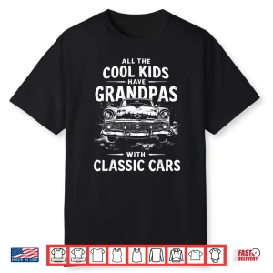 Car Guy Grandpas With Classic Cars Dad Old Car Enthusiast Shirt