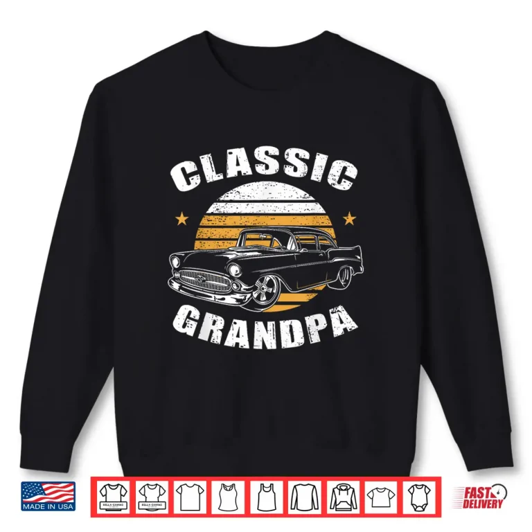 Sweatshirt Grandpa Vintage Retro Classic Funny Car Lover Enthusiast Shirt