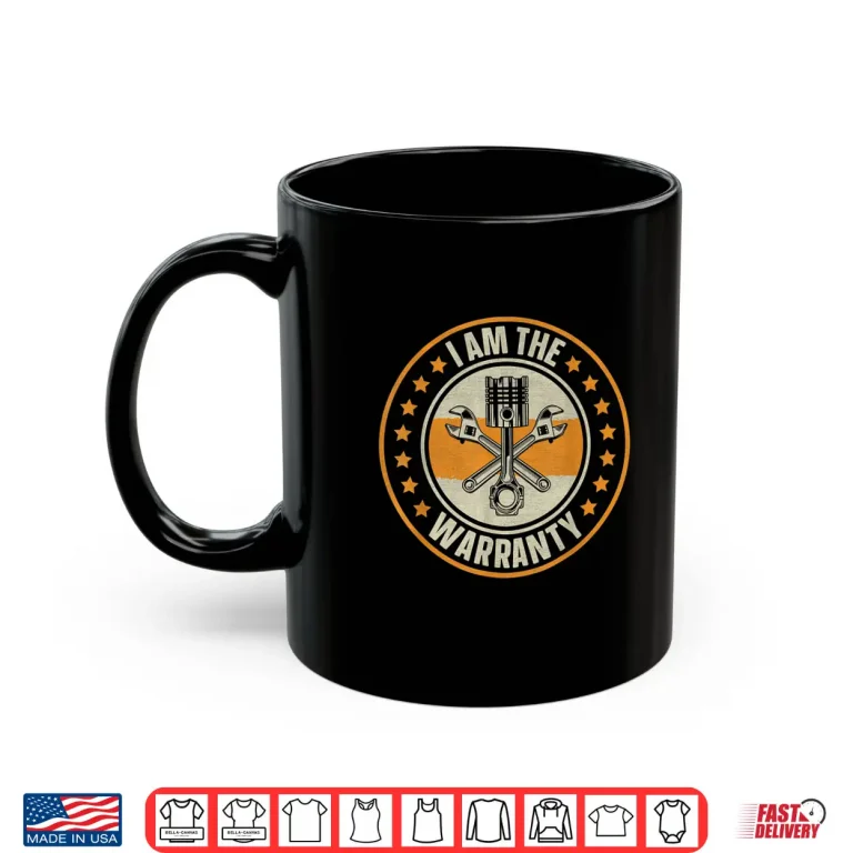 Mug I Am The Warranty Cars Mens Garage Car Lovers Enthusiast Shirt