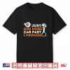 Just One More Car Part I Promise Car Enthusiast & Mechanic Shirt