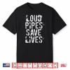 Loud Pipes Save Lives Shirt   Car Biker Tshirt Muscle Jdm
