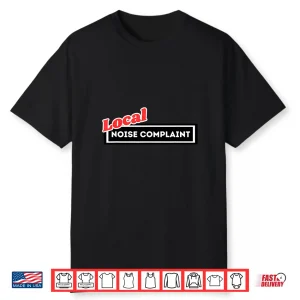 Local Noise Complaint Funny Automotive Car Enthusiast Racing Shirt