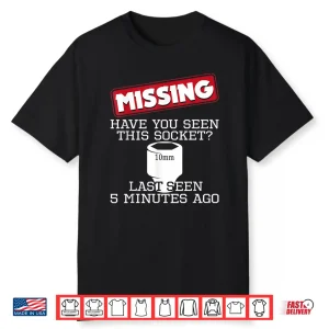 Missing Have You Seen This Socket Funny Race Car Enthusiast Shirt