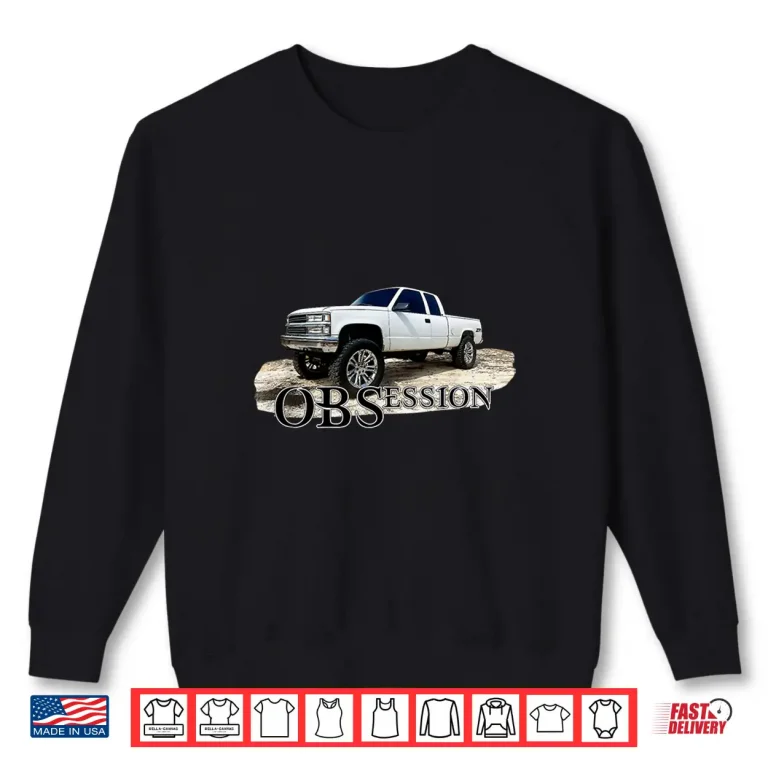 Sweatshirt OBS Truck Obsession Lifted 1500 Classic Car Enthusiast Shirt