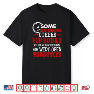 Wide Open Trottles Some Do Drugs Design Car Guy Gift Shirt