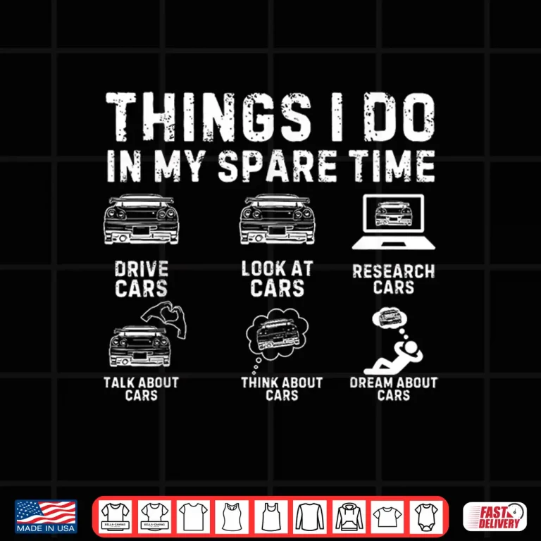 Design Things I Do in My Spare Time Car Guy Car Enthusiast Shirt