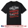 All The Cool Kids Have Grandpas With Classic Cars Vintage Shirt