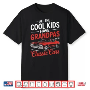 All The Cool Kids Have Grandpas With Classic Cars Vintage Shirt