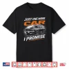 Just One More Car I Promise Car Enthusiast Retro Car Lover Shirt